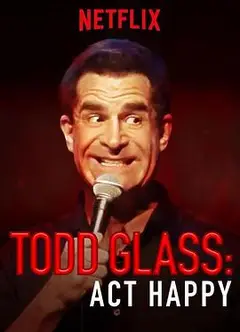 Todd Glass: Act Happy